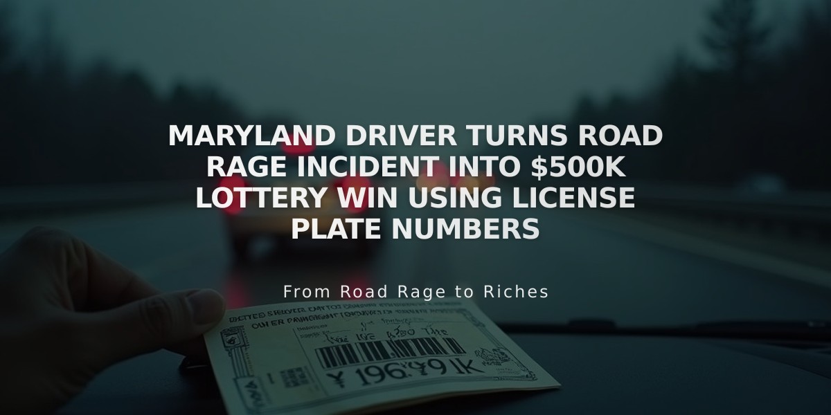 Maryland Driver Turns Road Rage Incident Into $500K Lottery Win Using License Plate Numbers