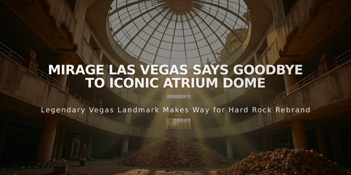 Mirage Las Vegas Says Goodbye to Iconic Atrium Dome