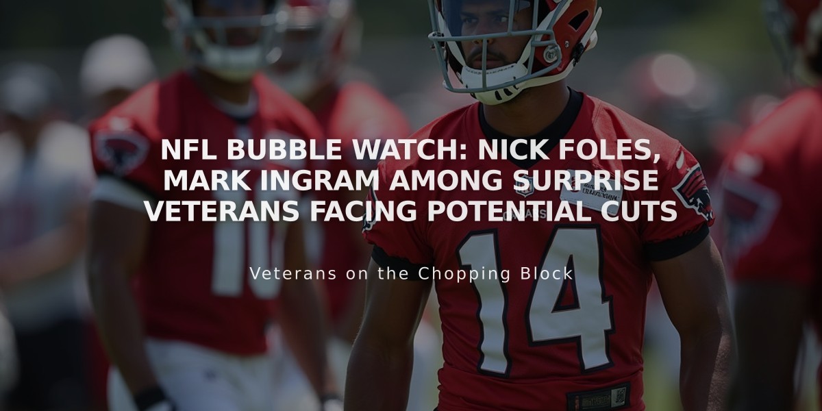 NFL Bubble Watch: Nick Foles, Mark Ingram Among Surprise Veterans Facing Potential Cuts