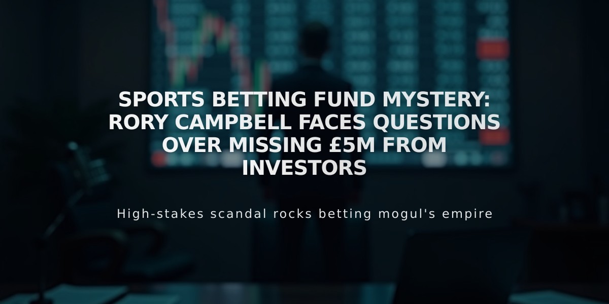 Sports Betting Fund Mystery: Rory Campbell Faces Questions Over Missing £5M from Investors