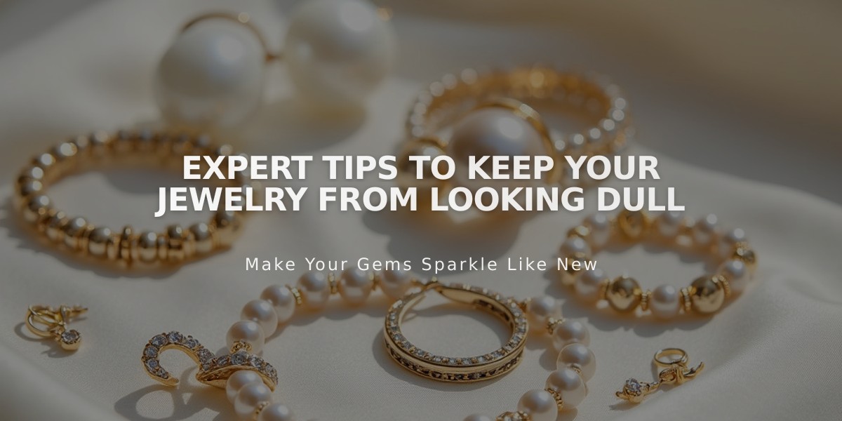 Expert Tips to Keep Your Jewelry from Looking Dull