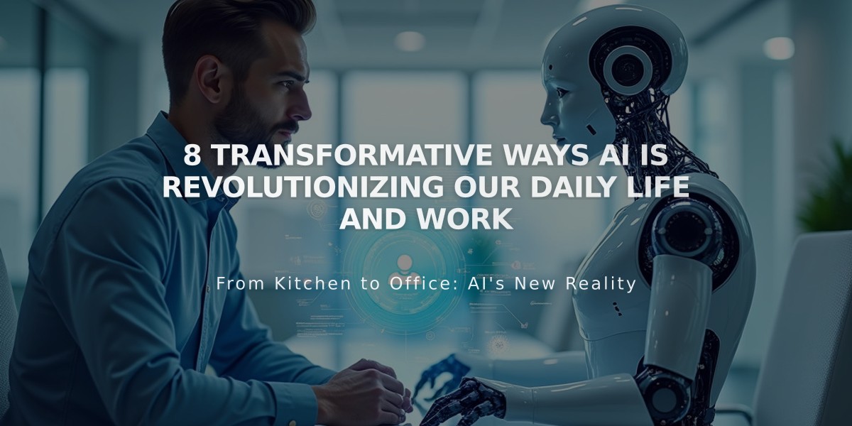 8 Transformative Ways AI is Revolutionizing Our Daily Life and Work