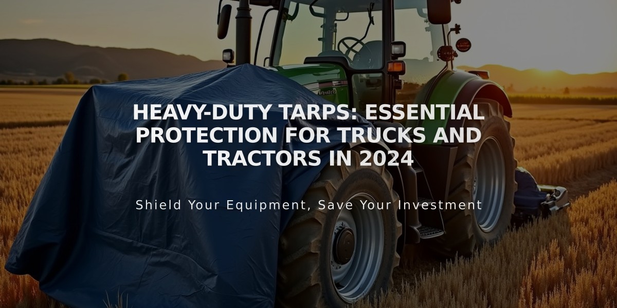 Heavy-Duty Tarps: Essential Protection for Trucks and Tractors in 2024