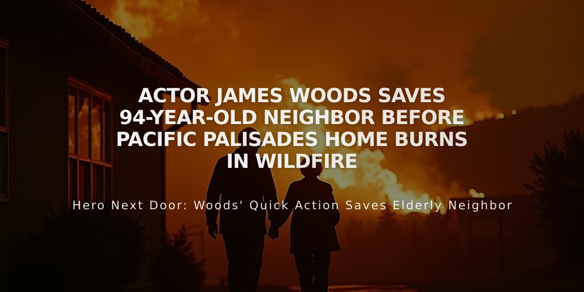 Actor James Woods Saves 94-Year-Old Neighbor Before Pacific Palisades Home Burns in Wildfire