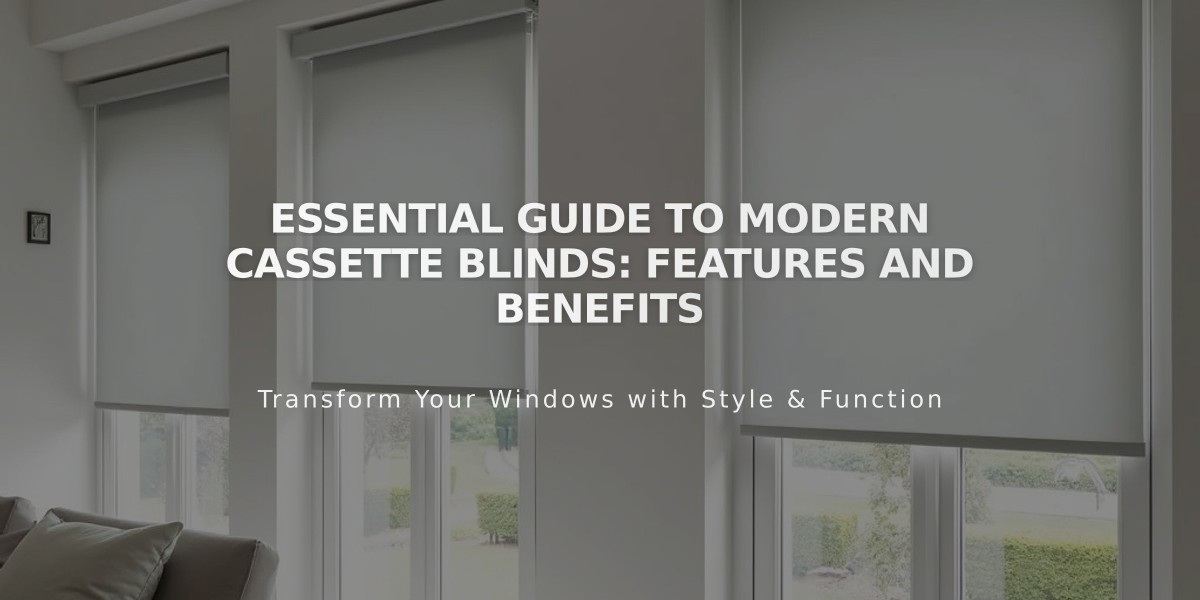 Essential Guide to Modern Cassette Blinds: Features and Benefits