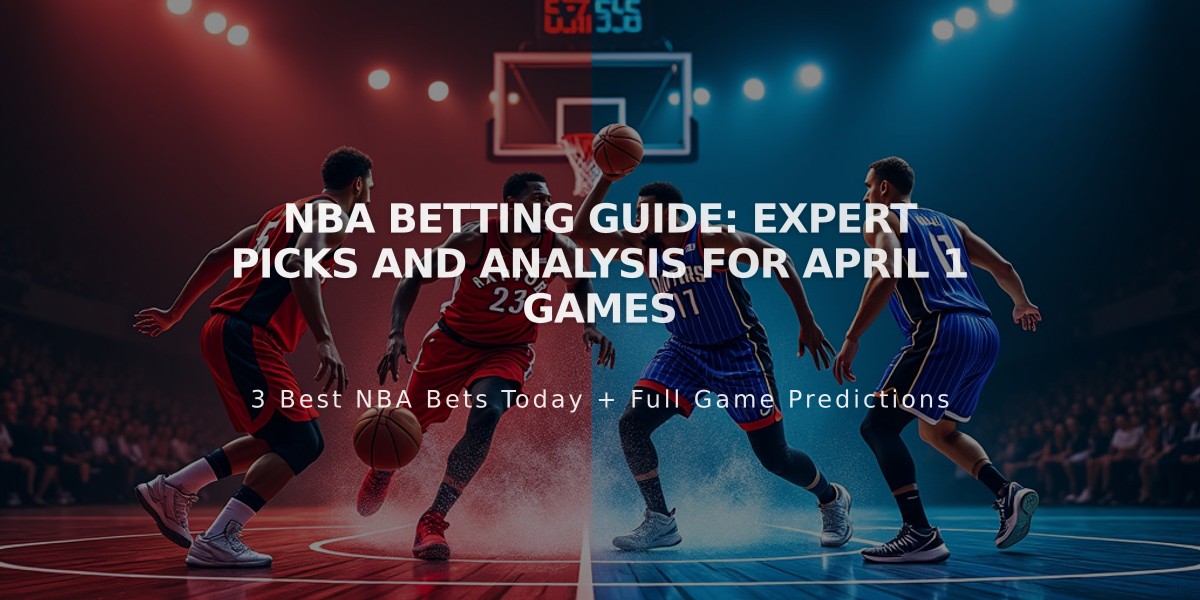 NBA Betting Guide: Expert Picks and Analysis for April 1 Games