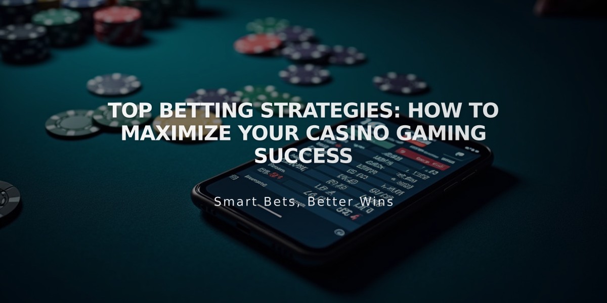 Top Betting Strategies: How to Maximize Your Casino Gaming Success