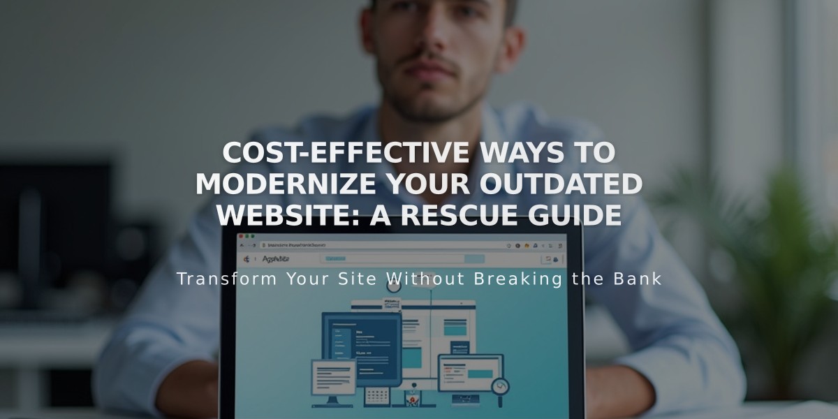 Cost-Effective Ways to Modernize Your Outdated Website: A Rescue Guide