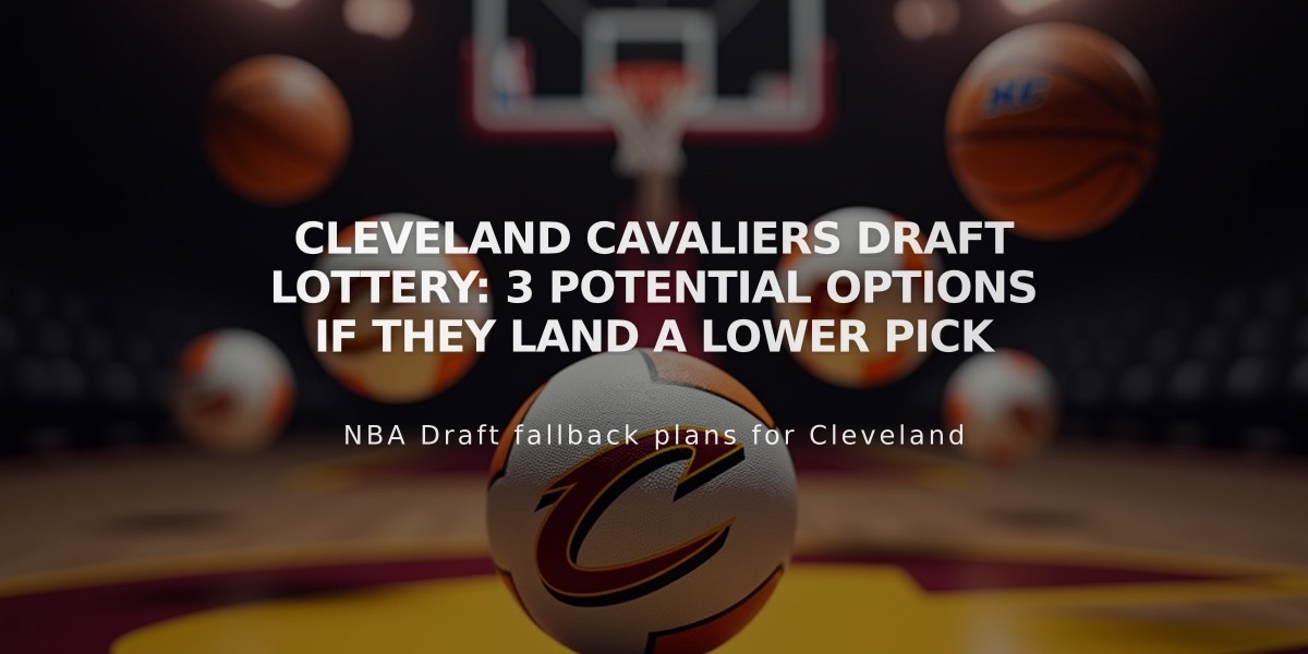 Cleveland Cavaliers Draft Lottery: 3 Potential Options If They Land a Lower Pick