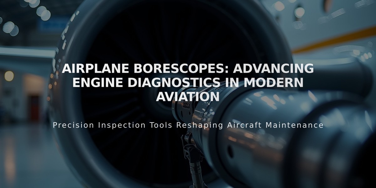 Airplane Borescopes: Advancing Engine Diagnostics in Modern Aviation