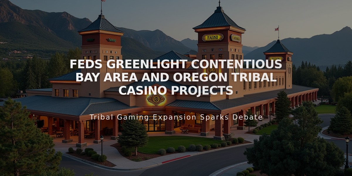 Feds Greenlight Contentious Bay Area and Oregon Tribal Casino Projects