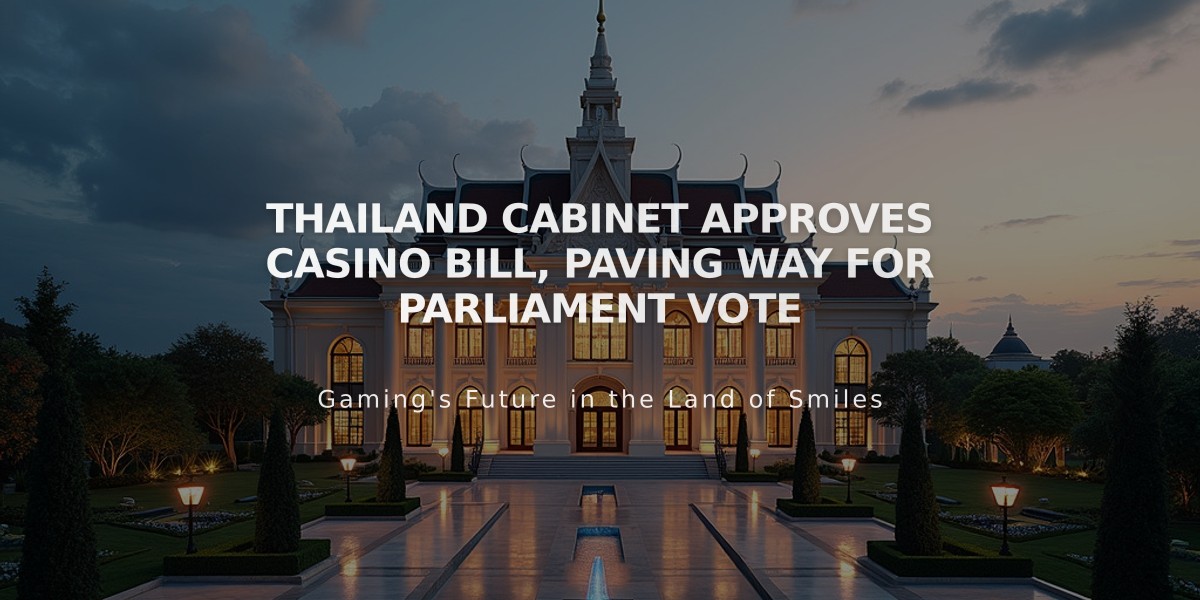 Thailand Cabinet Approves Casino Bill, Paving Way for Parliament Vote