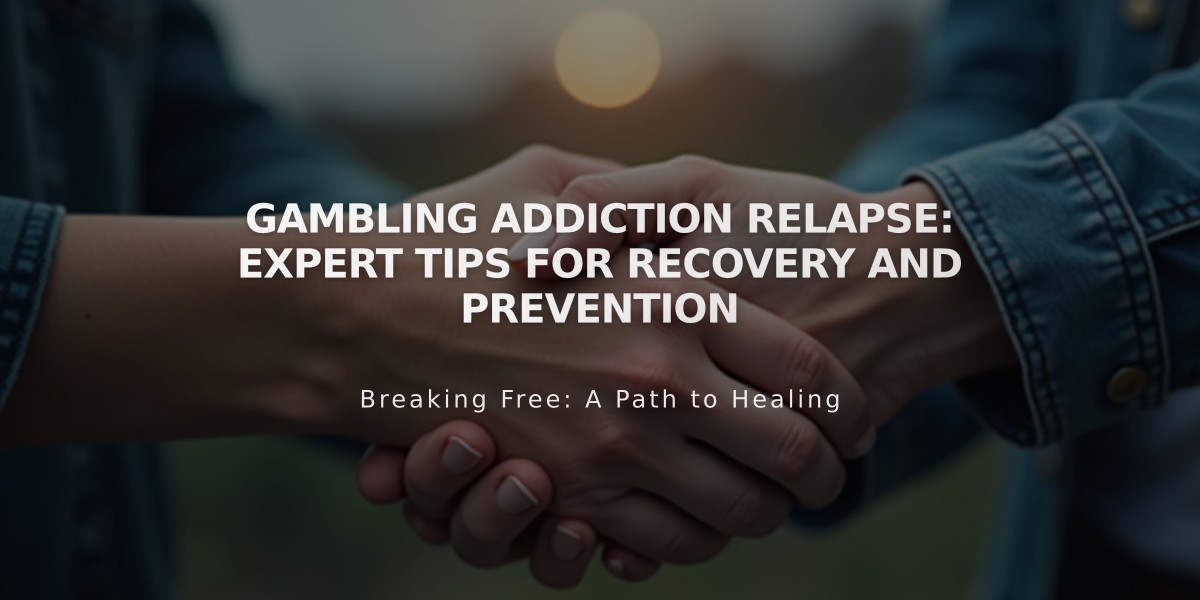 Gambling Addiction Relapse: Expert Tips for Recovery and Prevention