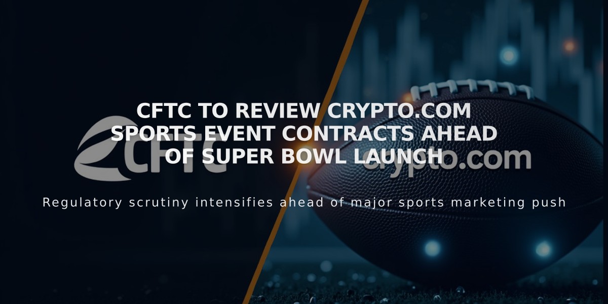 CFTC to Review Crypto.com Sports Event Contracts Ahead of Super Bowl Launch