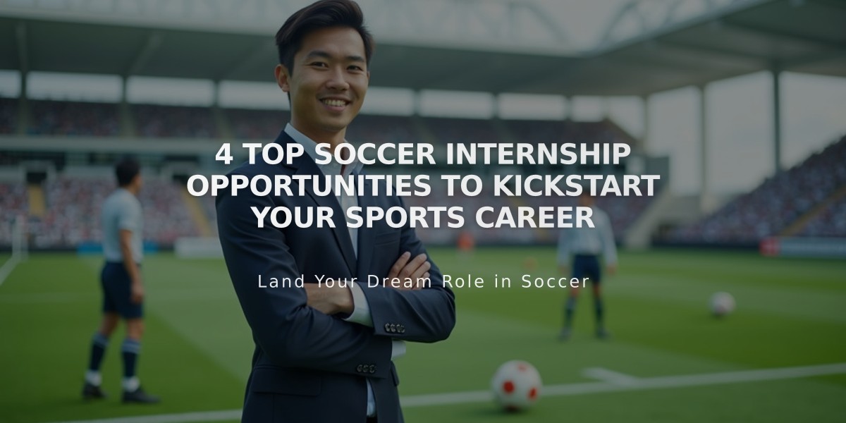 4 Top Soccer Internship Opportunities to Kickstart Your Sports Career