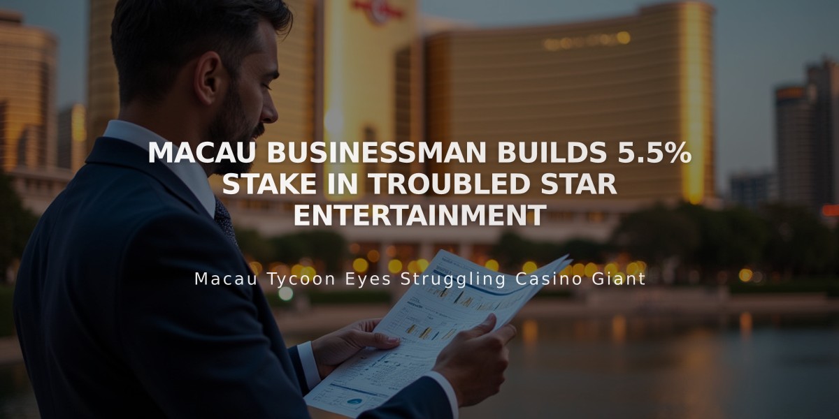 Macau Businessman Builds 5.5% Stake in Troubled Star Entertainment