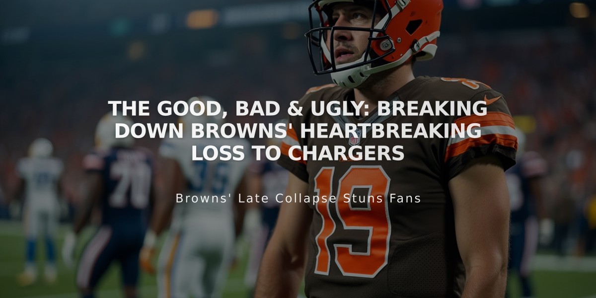 The Good, Bad & Ugly: Breaking Down Browns' Heartbreaking Loss to Chargers