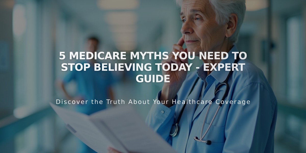 5 Medicare Myths You Need to Stop Believing Today - Expert Guide