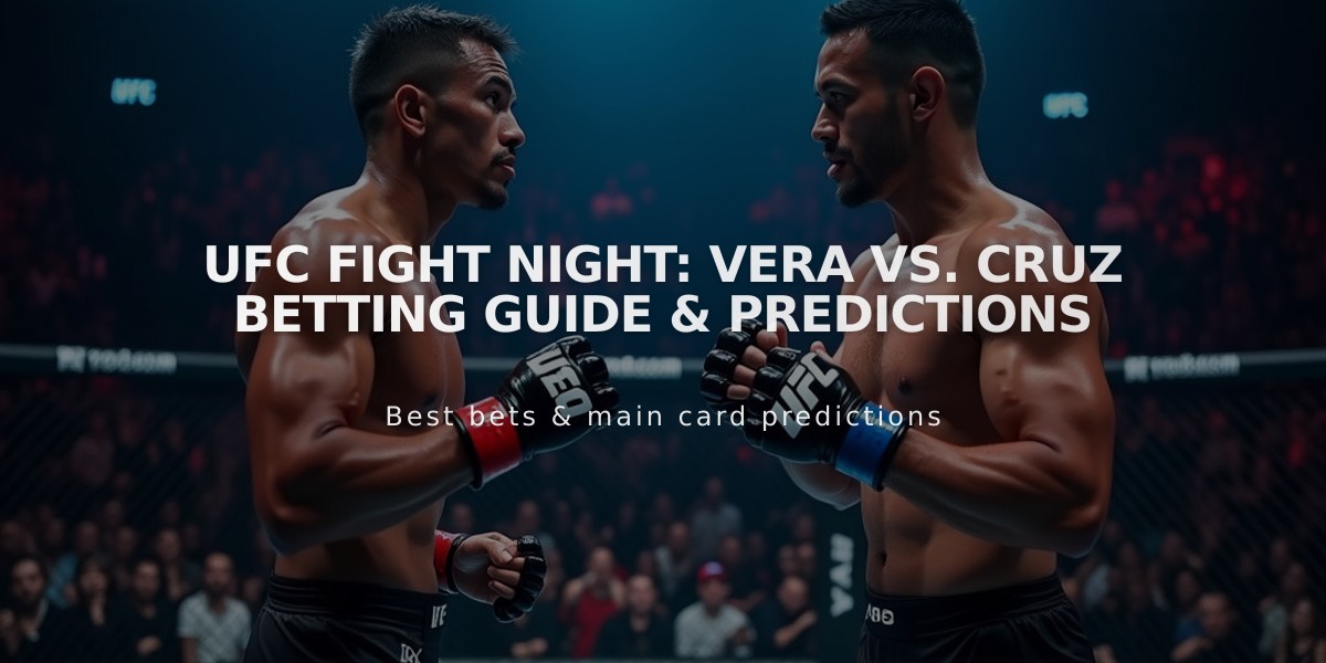 UFC Fight Night: Vera vs. Cruz Betting Guide & Predictions