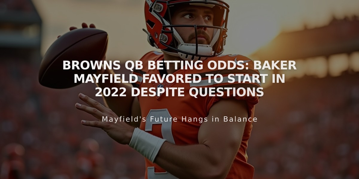 Browns QB Betting Odds: Baker Mayfield Favored to Start in 2022 Despite Questions