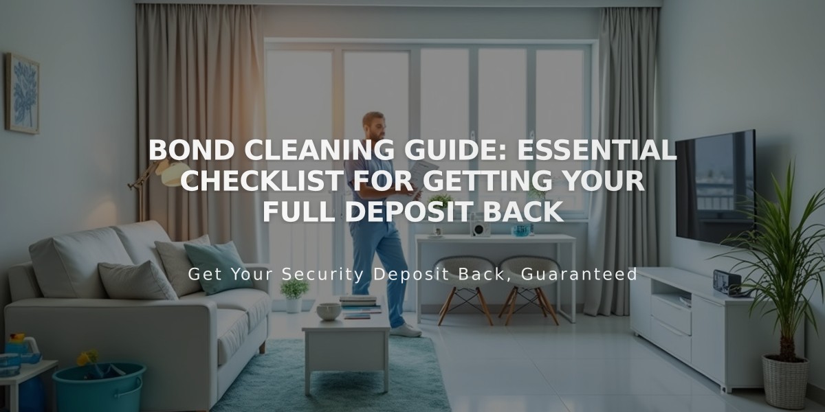 Bond Cleaning Guide: Essential Checklist for Getting Your Full Deposit Back