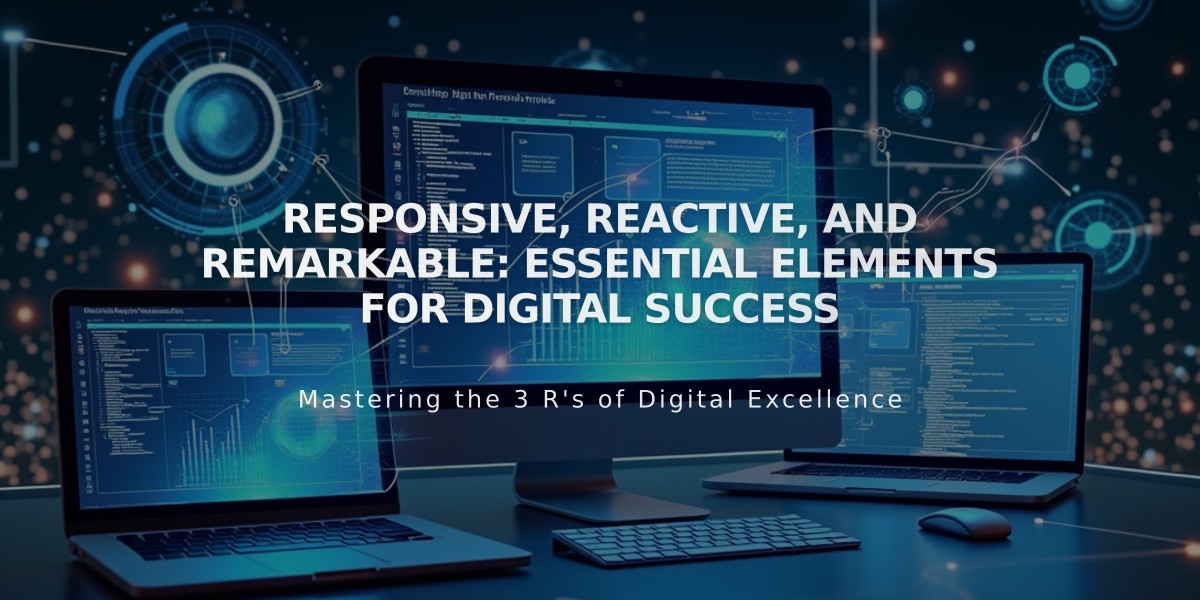 Responsive, Reactive, and Remarkable: Essential Elements for Digital Success