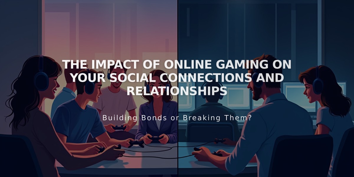 The Impact of Online Gaming on Your Social Connections and Relationships