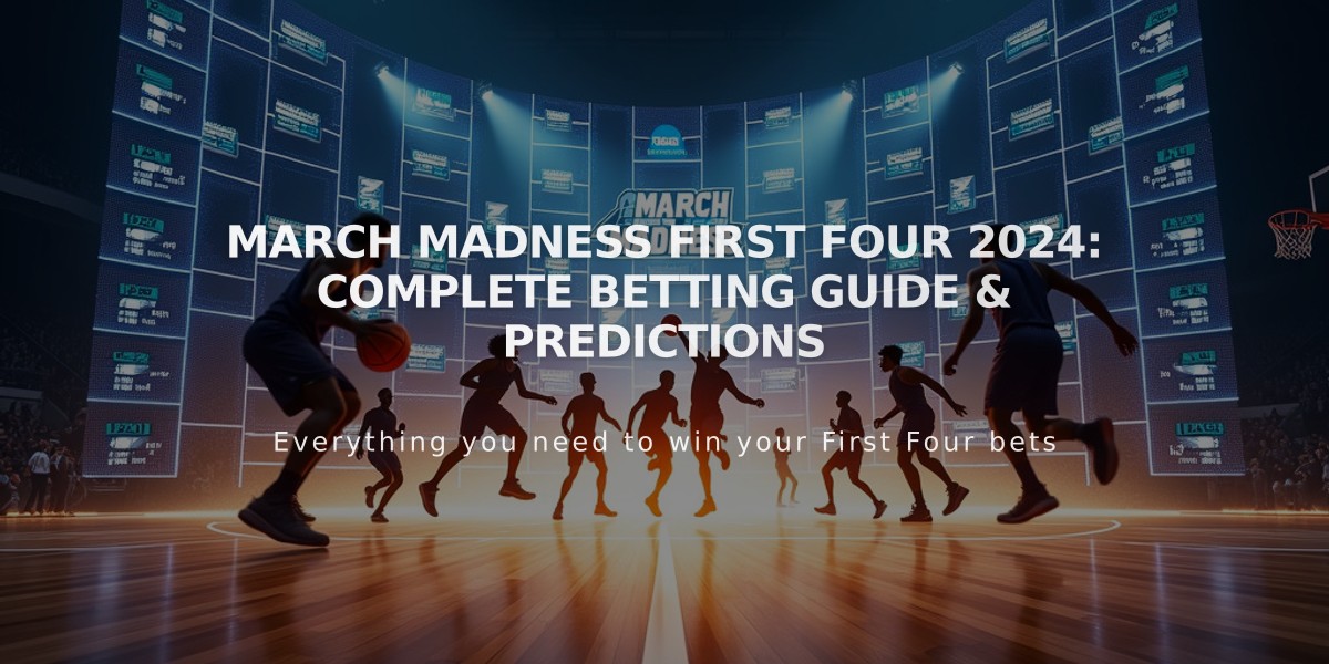 March Madness First Four 2024: Complete Betting Guide & Predictions