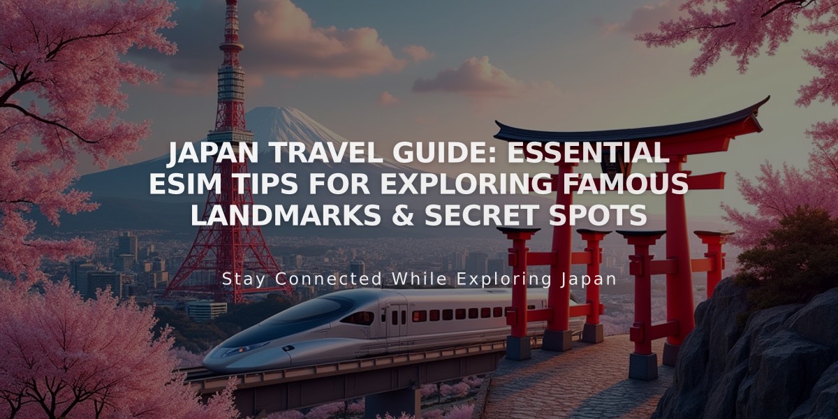 Japan Travel Guide: Essential eSIM Tips for Exploring Famous Landmarks & Secret Spots