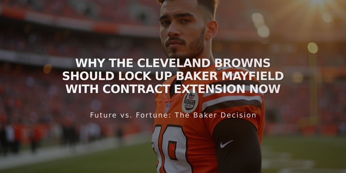 Why the Cleveland Browns Should Lock Up Baker Mayfield with Contract Extension Now