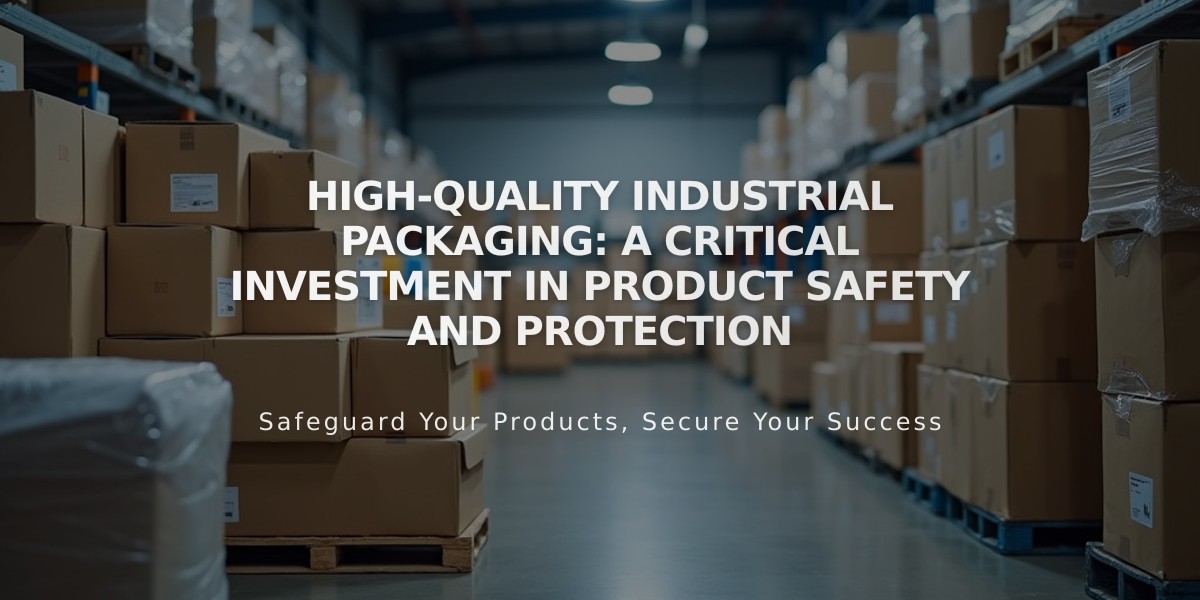 High-Quality Industrial Packaging: A Critical Investment in Product Safety and Protection