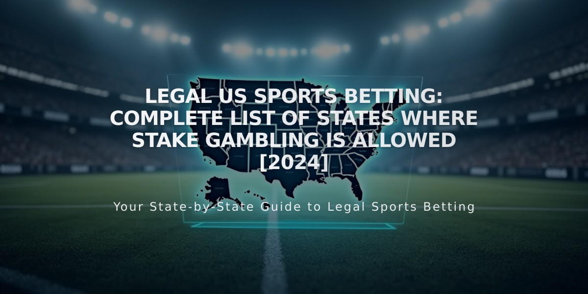 Legal US Sports Betting: Complete List of States Where Stake Gambling is Allowed [2024]