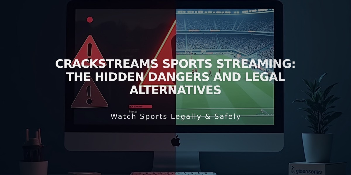 CrackStreams Sports Streaming: The Hidden Dangers and Legal Alternatives