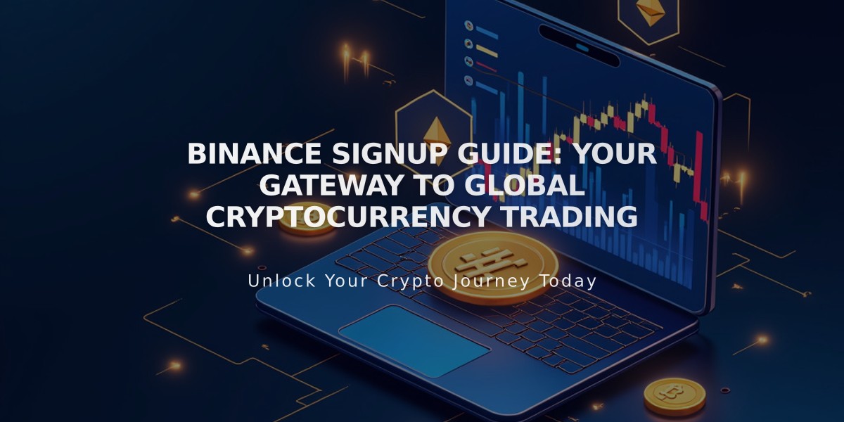 Binance Signup Guide: Your Gateway to Global Cryptocurrency Trading