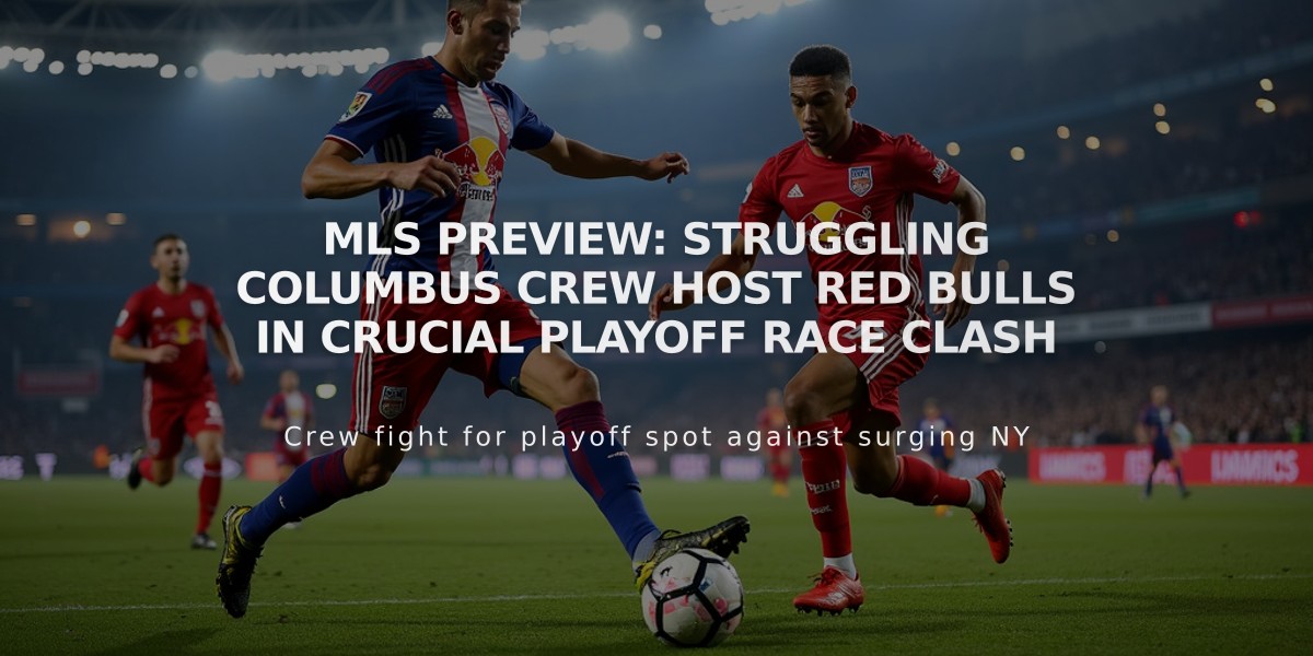 MLS Preview: Struggling Columbus Crew Host Red Bulls in Crucial Playoff Race Clash