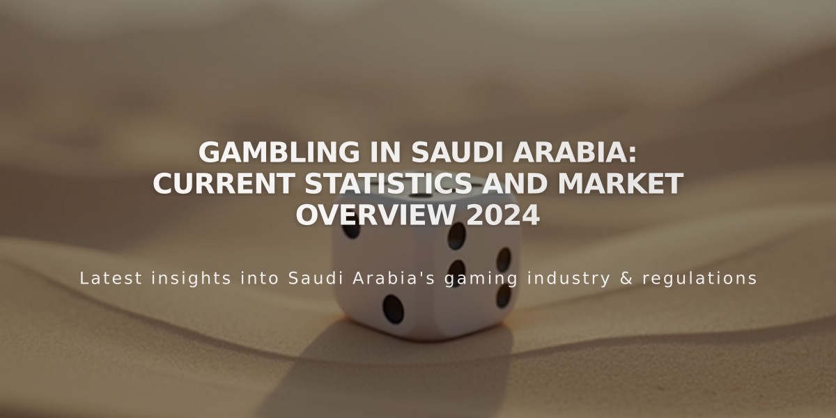 Gambling in Saudi Arabia: Current Statistics and Market Overview 2024