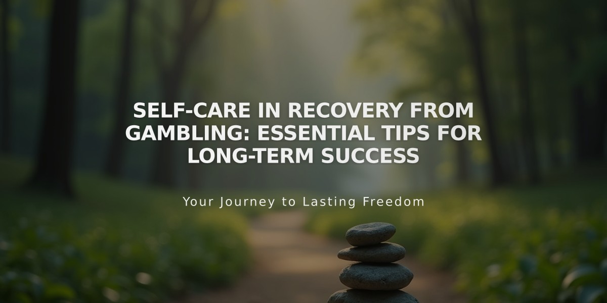 Self-Care in Recovery from Gambling: Essential Tips for Long-Term Success