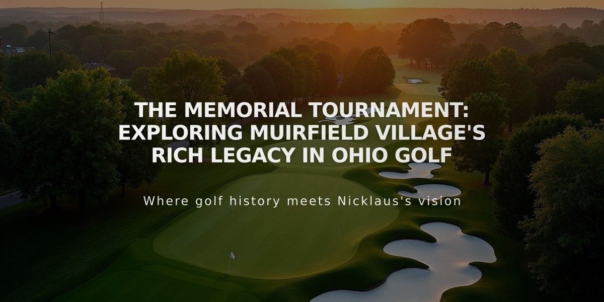 The Memorial Tournament: Exploring Muirfield Village's Rich Legacy in Ohio Golf