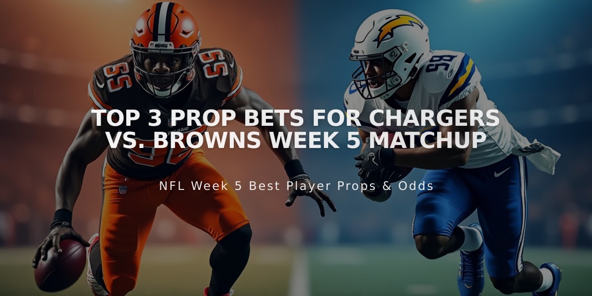 Top 3 Prop Bets for Chargers vs. Browns Week 5 Matchup