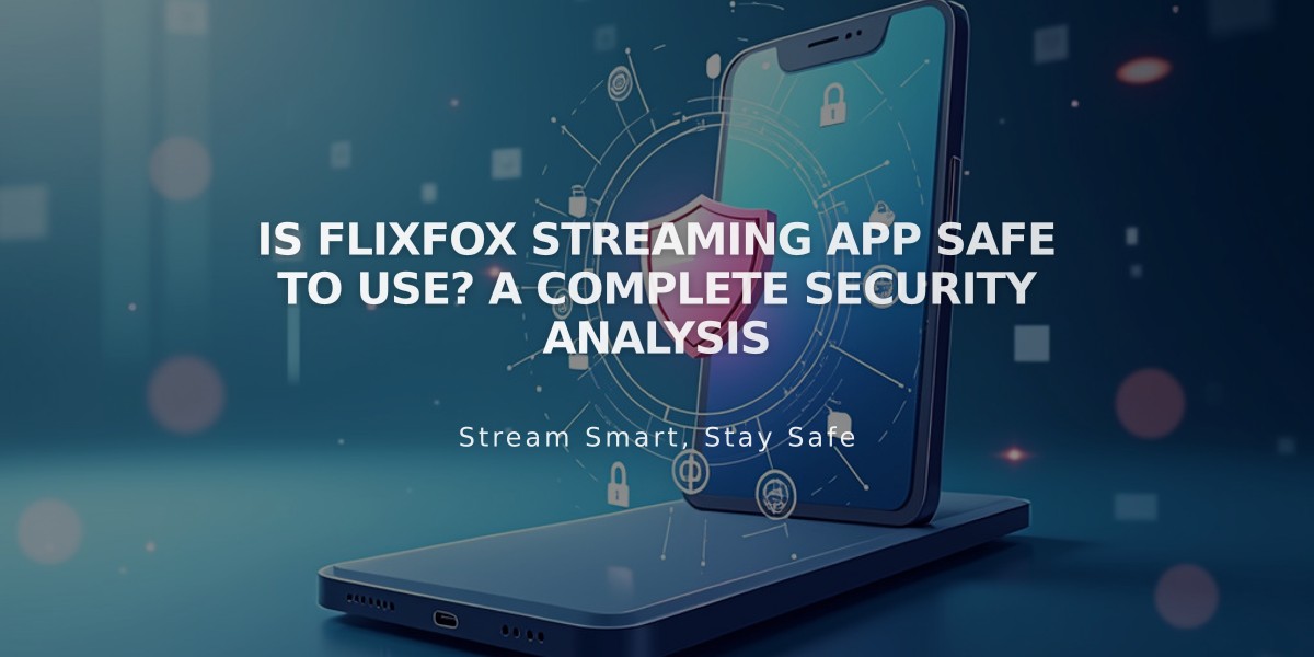 Is Flixfox Streaming App Safe to Use? A Complete Security Analysis