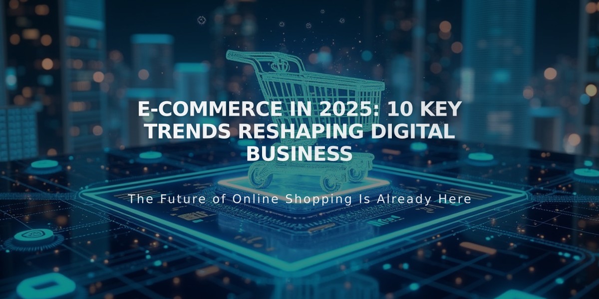 E-Commerce in 2025: 10 Key Trends Reshaping Digital Business