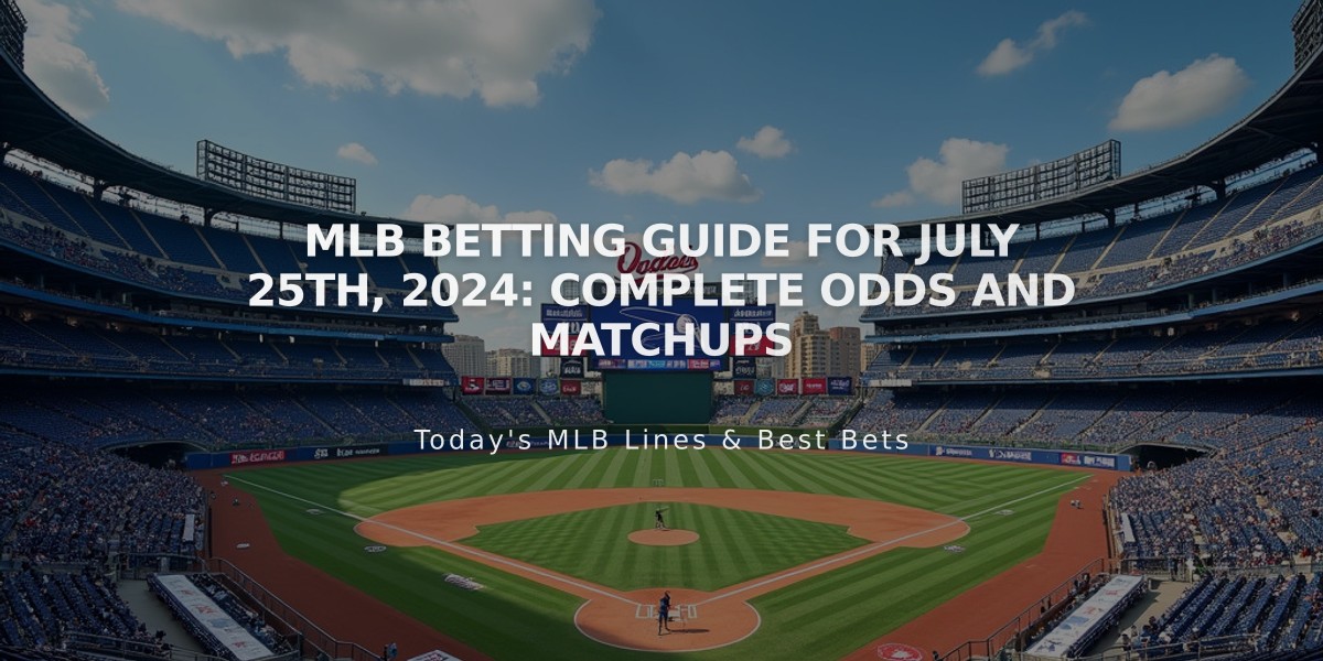 MLB Betting Guide for July 25th, 2024: Complete Odds and Matchups