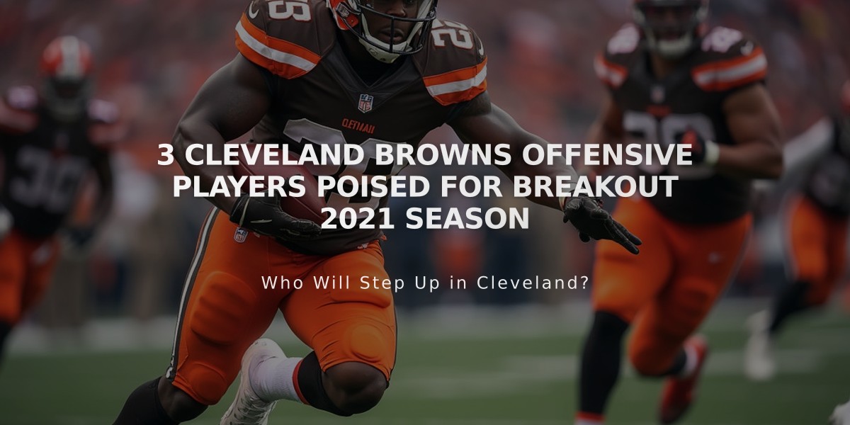 3 Cleveland Browns Offensive Players Poised for Breakout 2021 Season