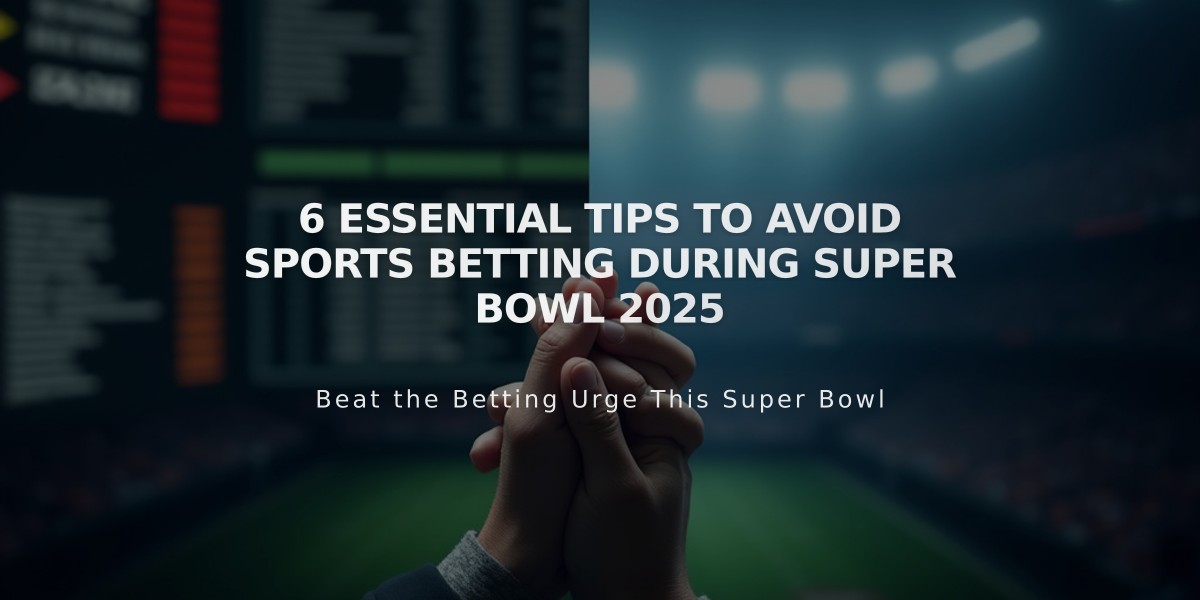 6 Essential Tips to Avoid Sports Betting During Super Bowl 2025