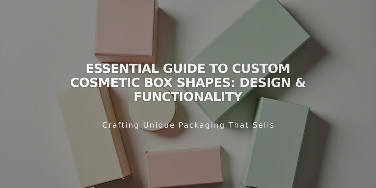 Essential Guide to Custom Cosmetic Box Shapes: Design & Functionality