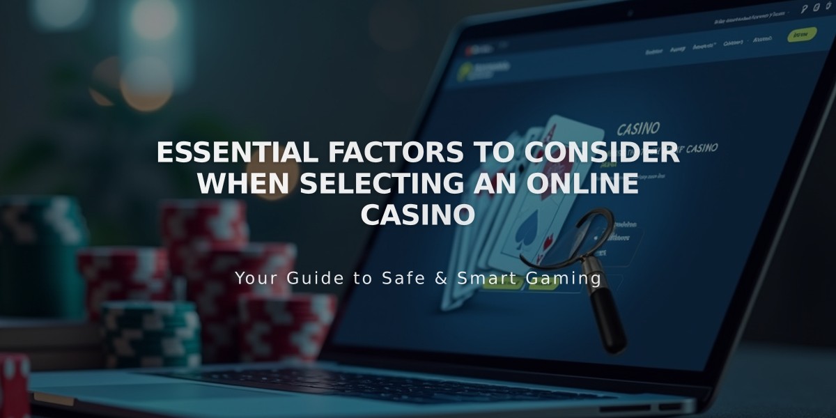 Essential Factors to Consider When Selecting an Online Casino