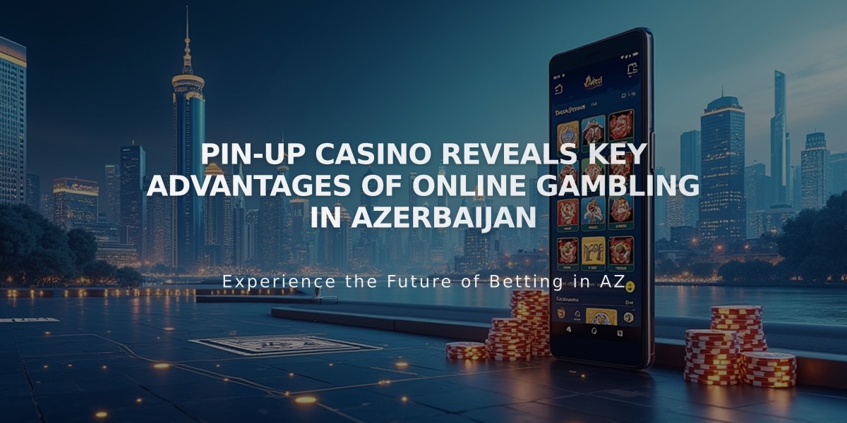 Pin-Up Casino Reveals Key Advantages of Online Gambling in Azerbaijan