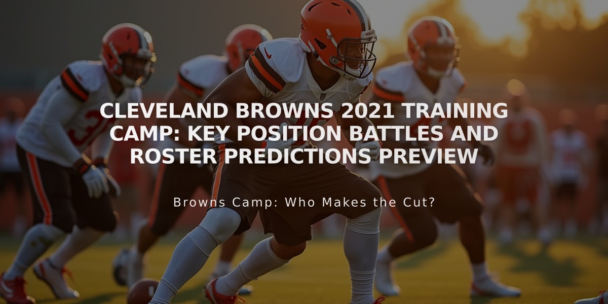 Cleveland Browns 2021 Training Camp: Key Position Battles and Roster Predictions Preview