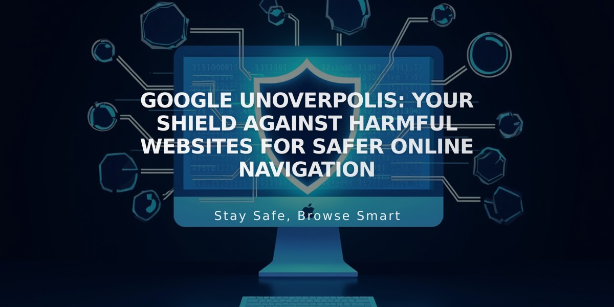 Google Unoverpolis: Your Shield Against Harmful Websites for Safer Online Navigation