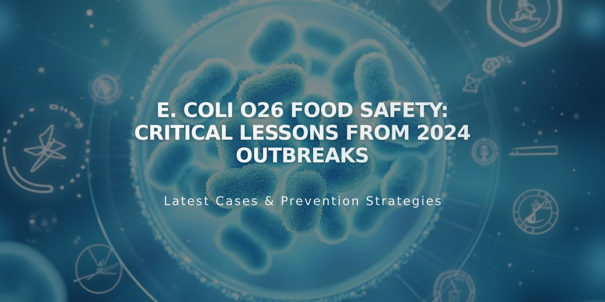 E. coli O26 Food Safety: Critical Lessons from 2024 Outbreaks